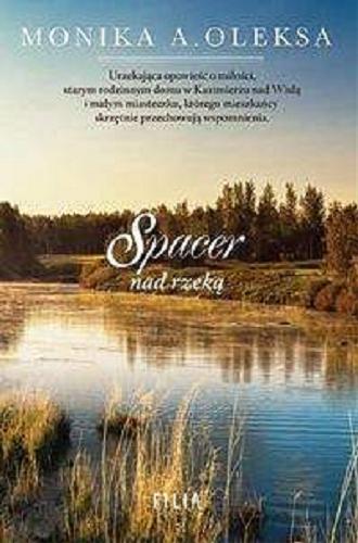 Okładka książki Spacer nad rzeką / Monika A. Oleksa.