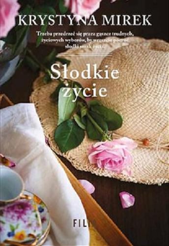 Okładka książki Słodkie życie [E-book] / Krystyna Mirek.