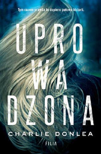 Okładka książki Uprowadzona / Charlie Donlea ; przełożył Adrian Tomczyk.