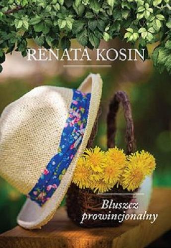 Okładka książki Bluszcz prowincjonalny [E-book] /  Renata Kosin.