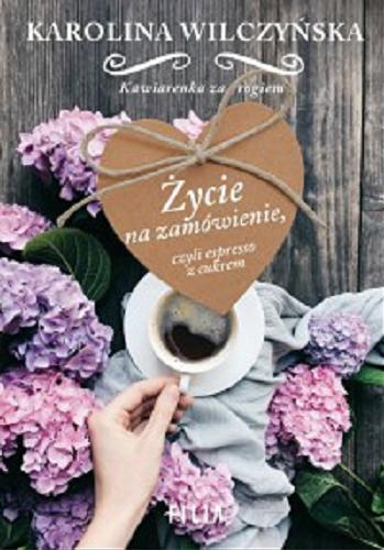 Życie na zamówienie, czyli espresso z cukrem Tom 1