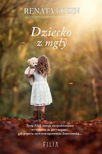 Okładka książki Dziecko z mgły / Renata Kosin.