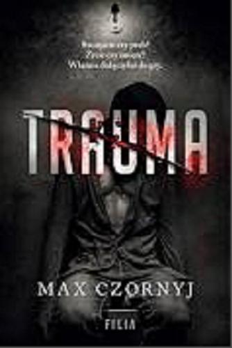 Okładka książki Trauma / Max Czornyj.