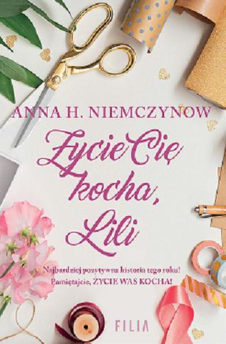 Okładka książki Życie Cię kocha, Lili / Anna H. Niemczynow.