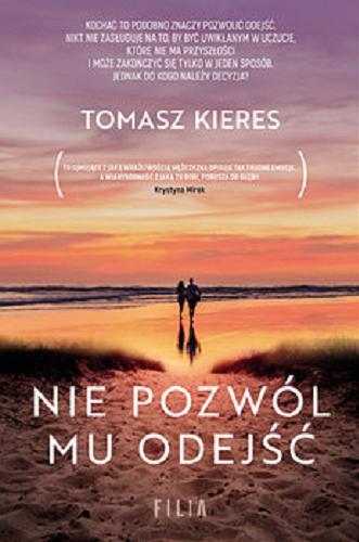 Okładka książki Nie pozwól mu odejść / Tomasz Kieres.
