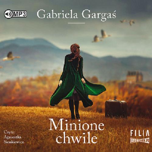 Okładka  Minione chwile [Dokument dźwiękowy] / Gabriela Gargaś.