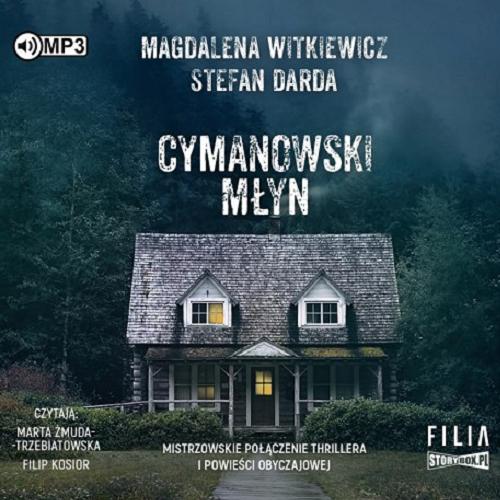 Okładka  Cymanowski młyn [Dokument dźwiękowy] / Magdalena Witkiewicz, Stefan Darda.