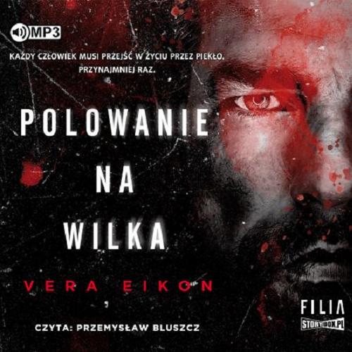Okładka książki Polowanie na Wilka : [ Dokument dźwiękowy ] / Vera Eikon.