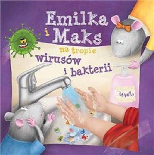Okładka książki Emilka i Maks na tropie wirusów i bakterii / [tekst Ireneusz Korpyś ; ilustracje Anna Wiśnicka].