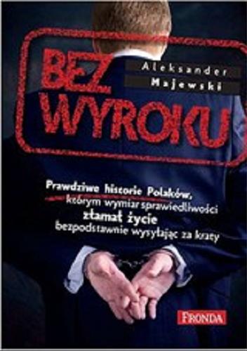 Okładka książki  Bez wyroku : prawdziwe historie Polaków, którym wymiar sprawiedliwości złamał życie bezpodstawnie wysyłając za kraty  1