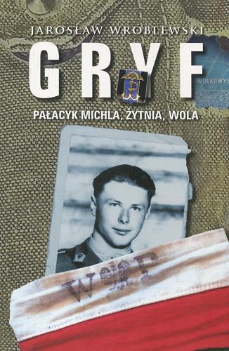 Okładka książki Gryf : Pałacyk Michla, Żytnia, Wola / Jarosław Wróblewski.