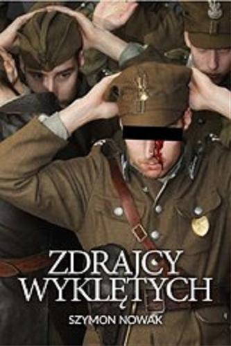 Okładka książki Zdrajcy wyklętych / Szymon Nowak.