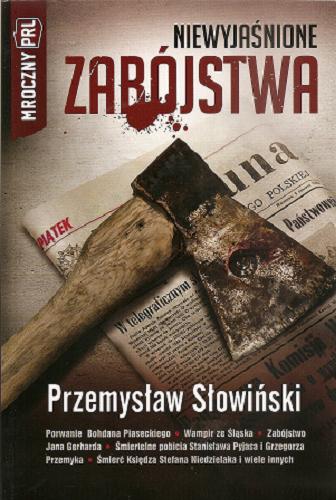 Okładka książki Niewyjaśnione zabójstwa / Przemysław Słowiński.