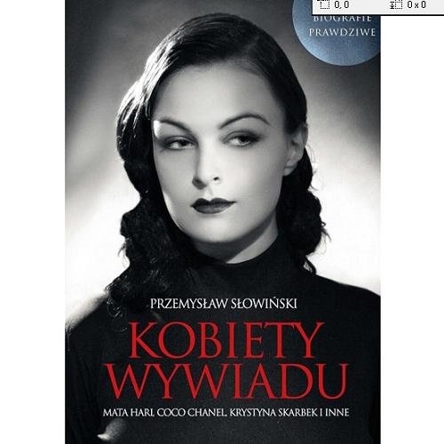 Okładka książki Kobiety wywiadu : Mata Hari, Coco Chanel, Krystyna Skarbek i inne / Przemysław Słowiński.