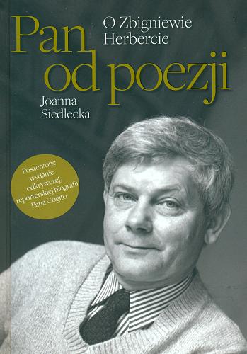 Okładka książki Pan od poezji : o Zbigniewie Herbercie / Joanna Siedlecka.