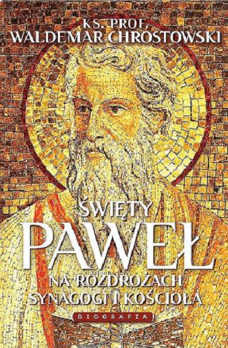 Okładka książki  Święty Paweł : na rozdrożach Synagogi i Kościoła : biografia  13