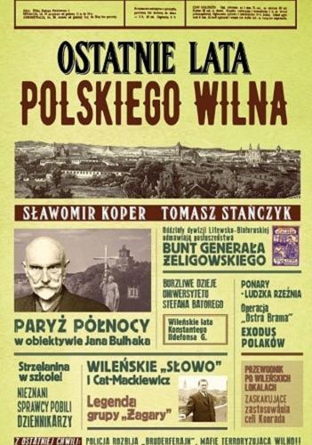 Okładka książki Ostatnie lata polskiego Wilna / Sławomir Koper, Tomasz Stańczyk.