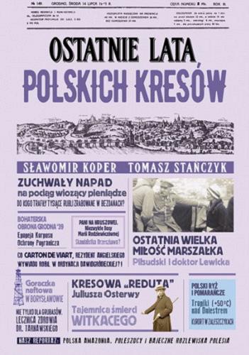 Okładka książki Ostatnie lata polskich Kresów / Sławomir Koper, Tomasz Stańczyk.