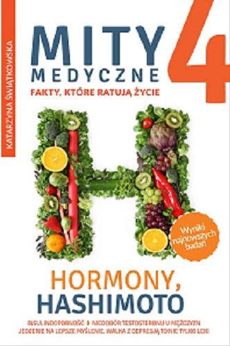Okładka książki  Mity medyczne : hormony, Hashimoto, insulinooporność : niedobór testosteronu u mężczyzn, jedzenie na lepsze myślenie, walka z depresją to nie tylko leki  1