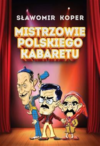 Okładka książki Mistrzowie polskiego kabaretu / Sławomir Koper ; [ilustracje współczesne Jan Tatura].