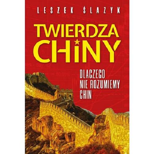 Okładka książki Twierdza Chiny : dlaczego nie rozumiemy Chin / Leszek Ślazyk.