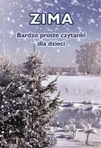 Okładka książki Zima : bardzo proste czytanki dla dzieci / [opracowanie merytoryczne i graficzne: Magdalena Hinz].