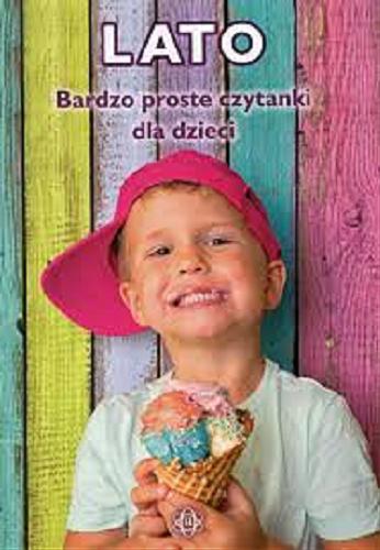 Okładka książki Lato : bardzo proste czytanki dla dzieci / [opracowanie merytoryczne i graficzne: Magdalena Hinz].