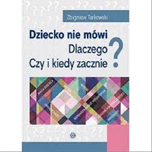 Okładka książki Dziecko nie mówi : dlaczego? : czy i kiedy zacznie? / Zbigniew Tarkowski.