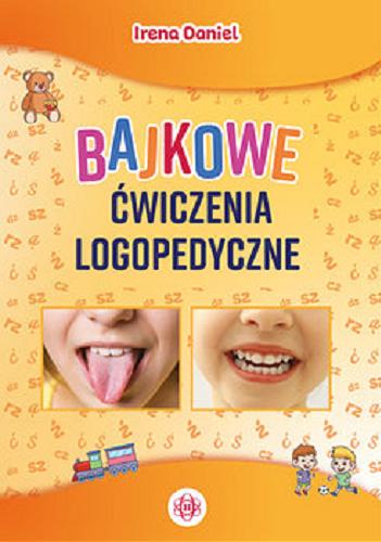 Okładka książki Bajkowe ćwiczenia logopedyczne / Irena Daniel.