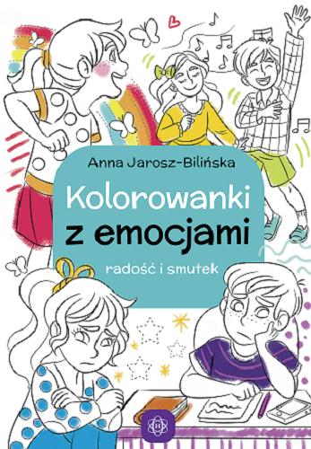 Okładka książki Kolorowanki z emocjami : radość i smutek / Anna Jarosz-Bilińska ; [ilustracje: Elżbieta Mojska].