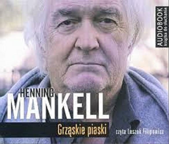 Okładka książki Grząskie piaski [E-audiobooki] / Henning Mankell ; przeł. Ewa Wojciechowska.
