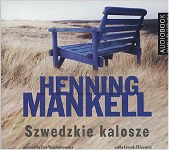 Okładka książki Szwedzkie kalosze / Henning Mankell ; [przełożyła Ewa Wojciechowska].
