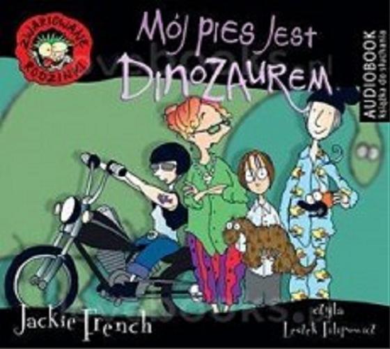 Okładka książki Mój pies jest dinozaurem / Jackie French ; [przełożyła Małgorzata Fabianowska].