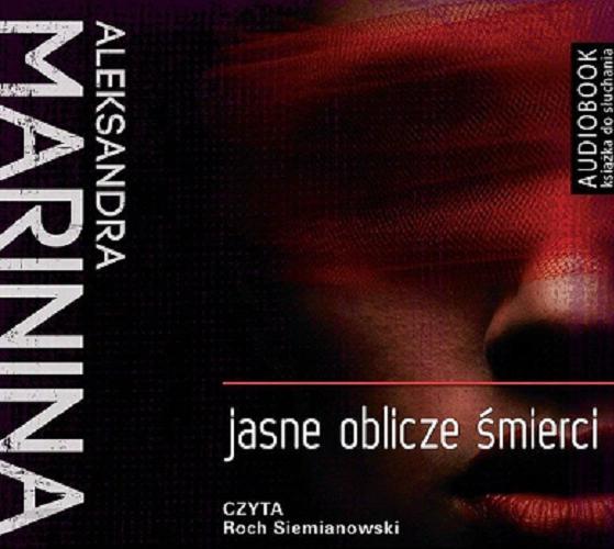 Okładka książki Jasne oblicze śmierci [ Dokument dźwiękowy ] / Aleksandra Marinina ; pol. transl. by Aleksandra Stronka.