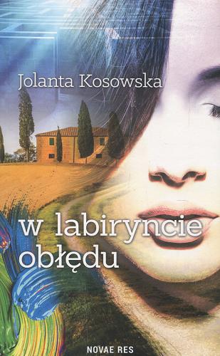 Okładka książki W labiryncie obłędu / Jolanta Kosowska.