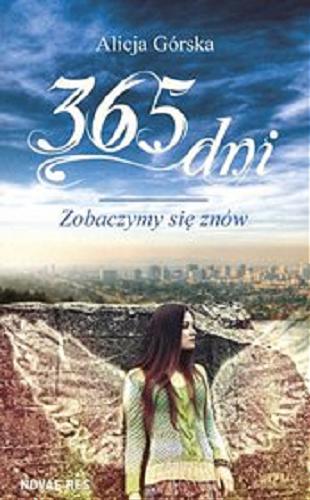 Okładka książki 365 dni : zobaczymy sie znów / Alicja Górska.