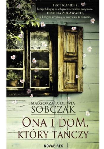 Okładka książki Ona i dom, który tańczy / Małgorzata Oliwia Sobczak.