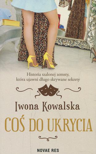 Okładka książki Coś do ukrycia / Iwona Kowalska.