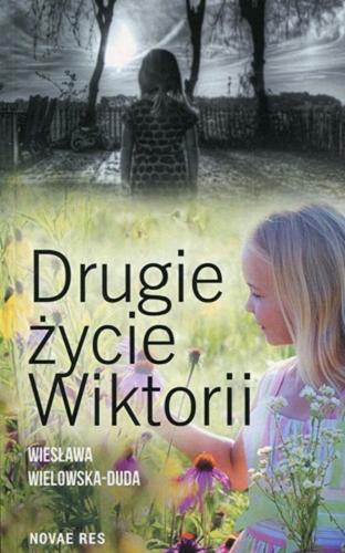 Okładka książki Drugie życie Wiktorii / Wiesława Wielowska-Duda.