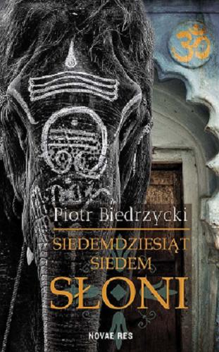 Okładka książki Siedemdziesiąt siedem słoni / Piotr Biedrzycki.