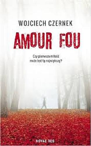 Okładka książki Amour Fou / Wojciech Czernek.