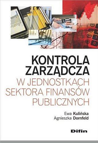 Okładka książki Kontrola zarządcza w jednostkach sektora finansów publicznych / Ewa Kulińska, Agnieszka Dornfeld.