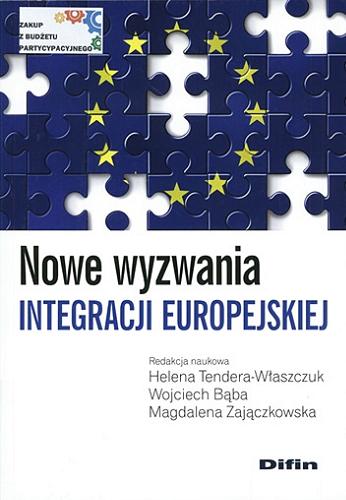 Okładka książki Nowe wyzwania integracji europejskiej / redakcja naukowa Helena Tendera-Właszczuk, Wojciech Bąba, Magdalena Zajączkowska.