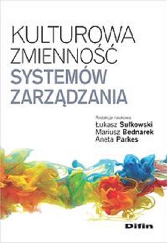 Okładka książki Kulturowa zmienność systemów zarządzania / redakcja naukowa Łukasz Sułkowski, Mariusz Bednarek, Aneta Parkes.