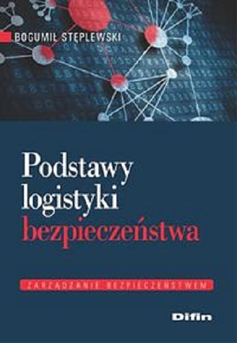 Okładka książki Podstawy logistyki bezpieczeństwa / Bogumił Stęplewski.