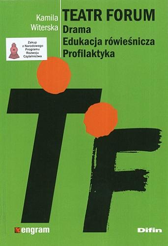 Okładka książki Teatr forum : drama, edukacja rowiesnicza, profilaktyka / Kamila Witerska.