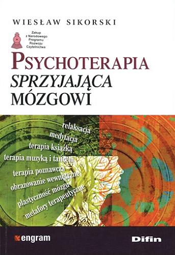 Okładka książki Psychoterapia sprzyjająca mózgowi / Wiesław Sikorski.