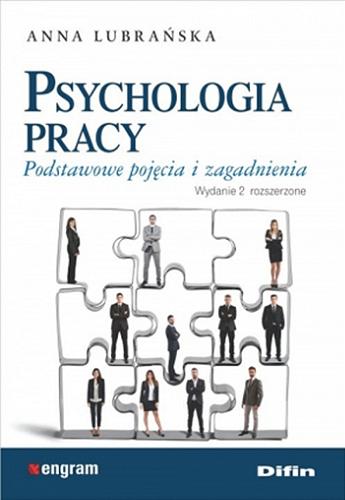 Okładka książki Psychologia pracy : podstawowe pojęcia i zagadnienia / Anna Lubrańska.