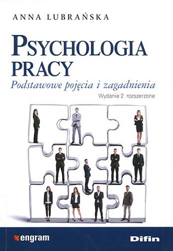 Okładka książki Psychologia pracy : podstawowe pojęcia i zagadnienia / Anna Lubrańska.