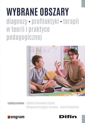 Wybrane obszary diagnozy, profilaktyki, terapii w teorii i praktyce pedagogicznej = Diagnosis, prevention and therapy in pedagogical theory and practice : selected areas Tom 107.9